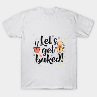 Let's Get Baked - Baking Designs T-Shirt